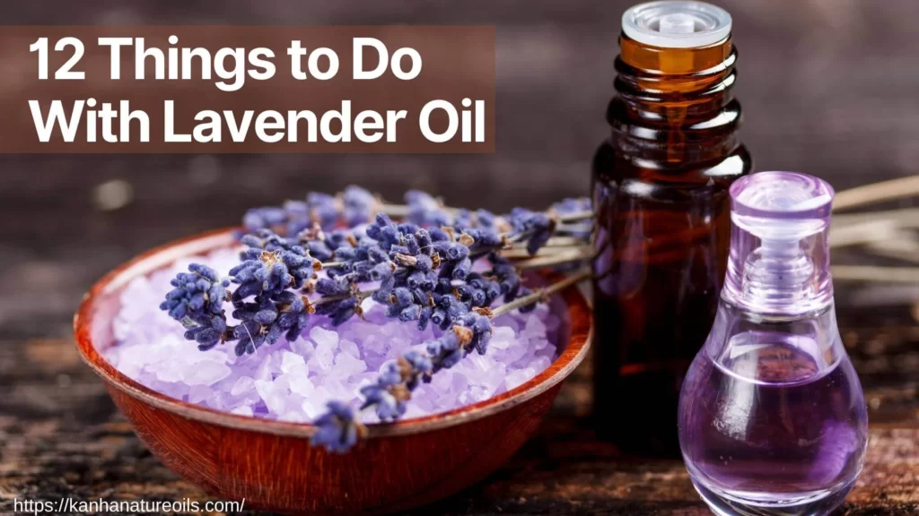 12 Things to Do With Lavender Oil