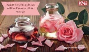 Beauty Benefits and Uses of Rose Essential Oil for Women