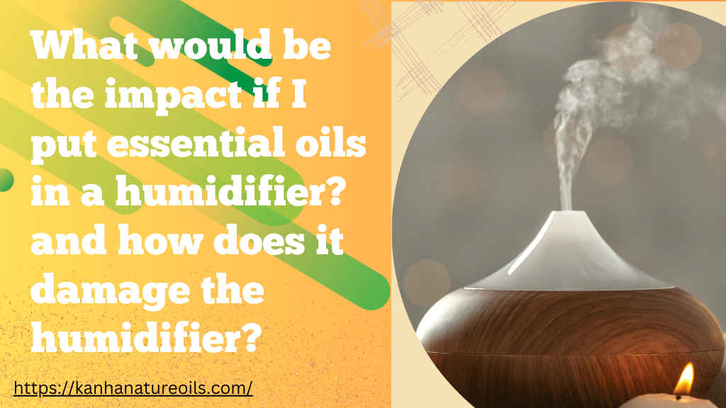 Can we put essential oils in a humidifier