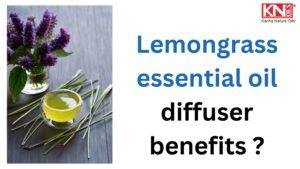 lemongrass essential oil diffuser benefits ?