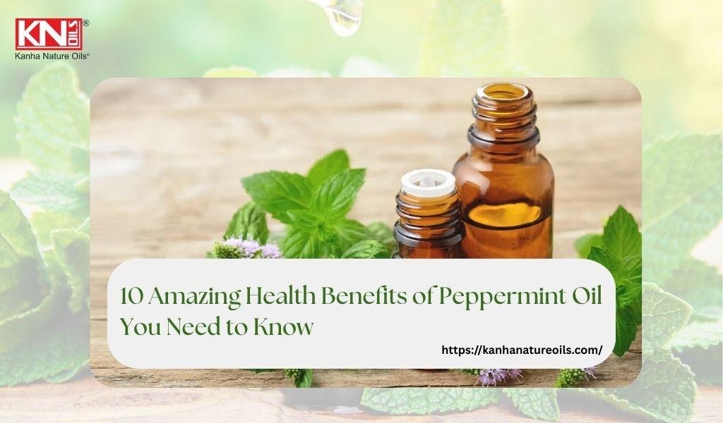 10 Amazing Health Benefits of Peppermint Oil You Need to Know