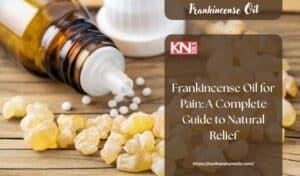 Frankincense Oil for Pain: A Complete Guide to Natural Relief