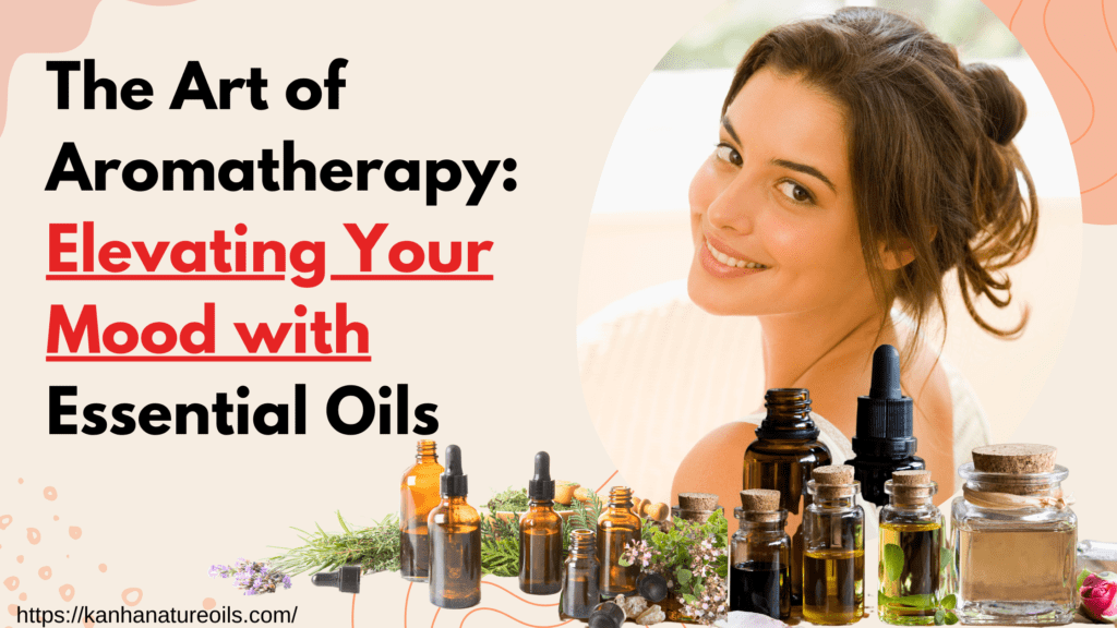The Art of Aromatherapy: Elevating Your Mood with Essential Oils
