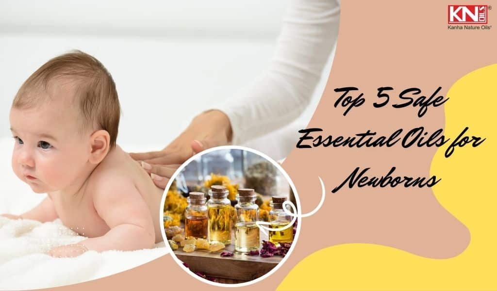 Top 5 Safe Essential Oils for Newborns