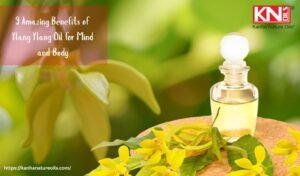 9 Amazing Benefits of Ylang Ylang Oil for Mind and Body