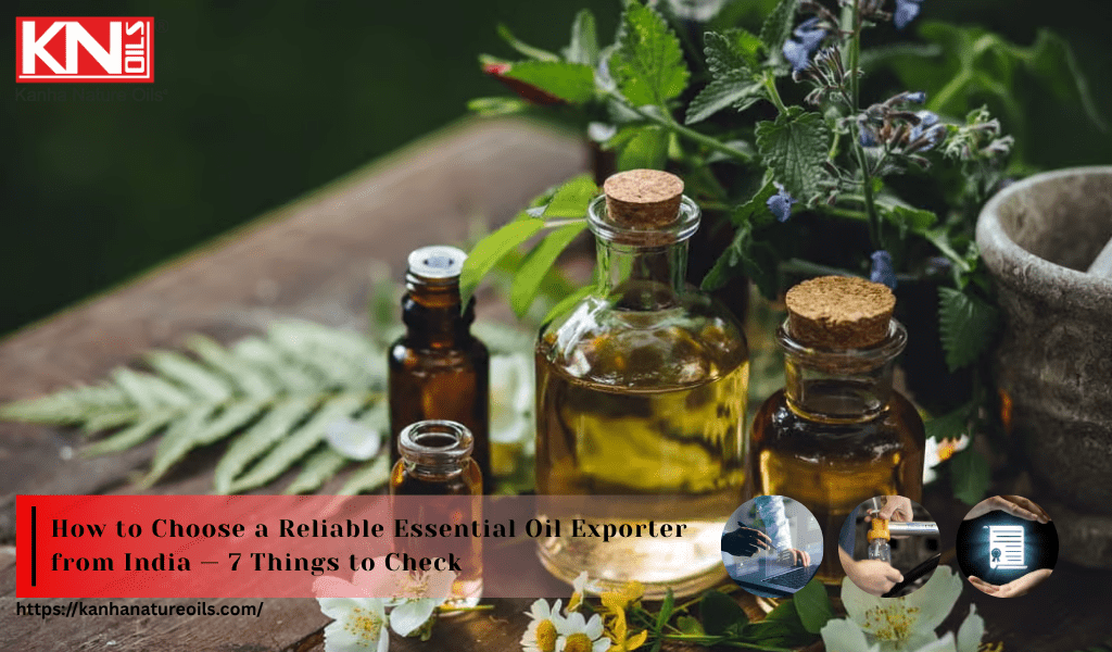 How to Choose a Reliable Essential Oil Exporter from India — 7 Things to Check
