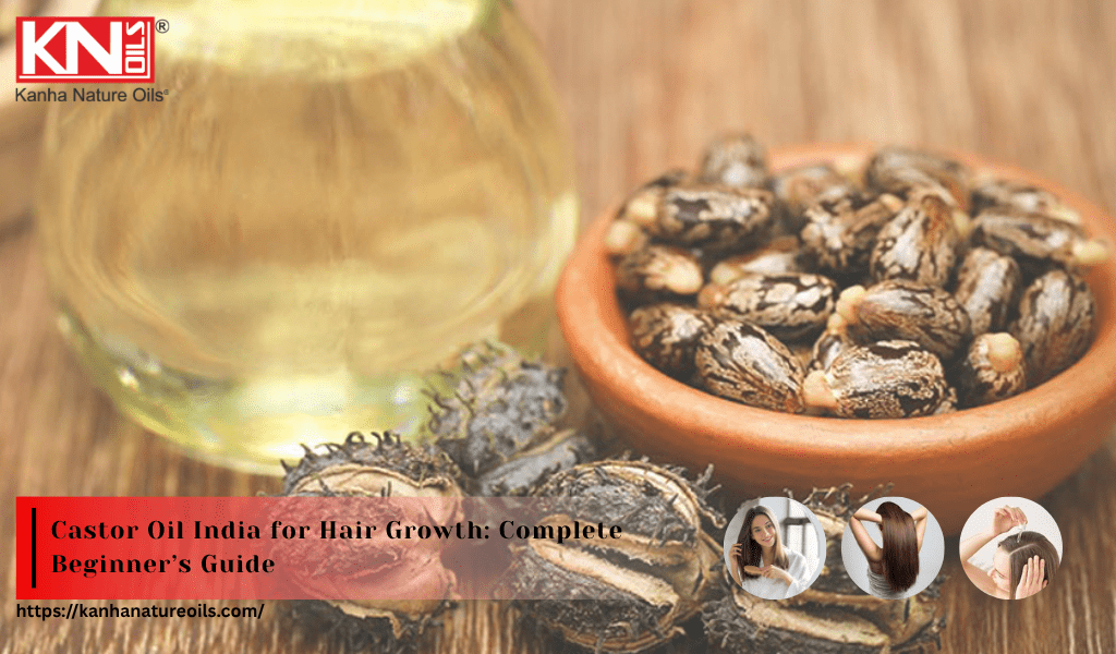 Castor Oil India for Hair Growth: Complete Beginner’s Guide